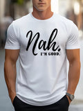 Men'S Funny "Nah. I'm Good" Slogan T-Shirt - Casual Short Sleeve Round Neck Summer Tee with Lettering, Lightweight Breathable Fabric for Casual Attire & Statement Outfits